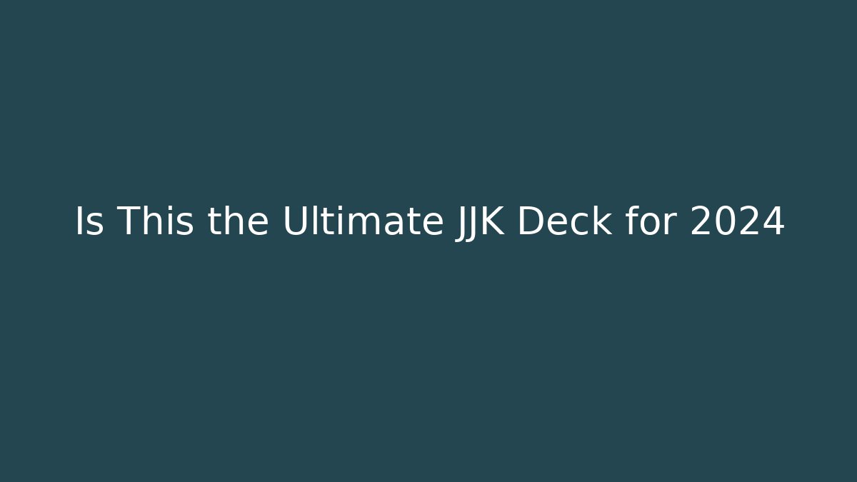 Is This the Ultimate JJK Deck for 2024