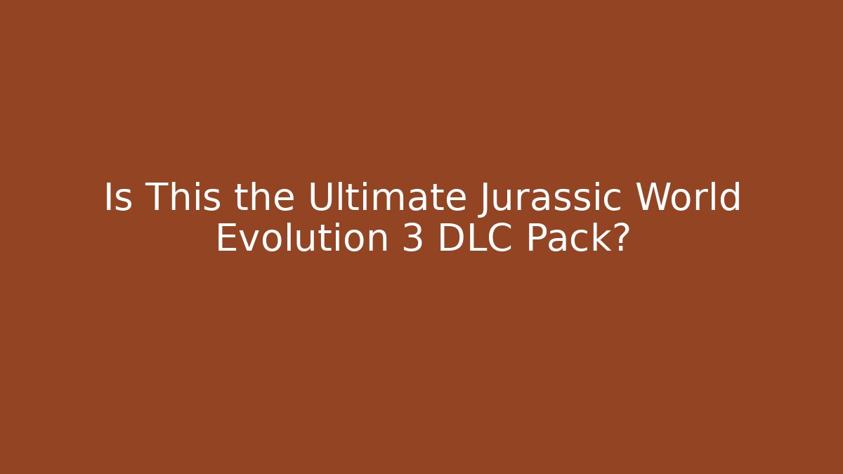 Is This the Ultimate Jurassic World Evolution 3 DLC Pack? - Critter Realm