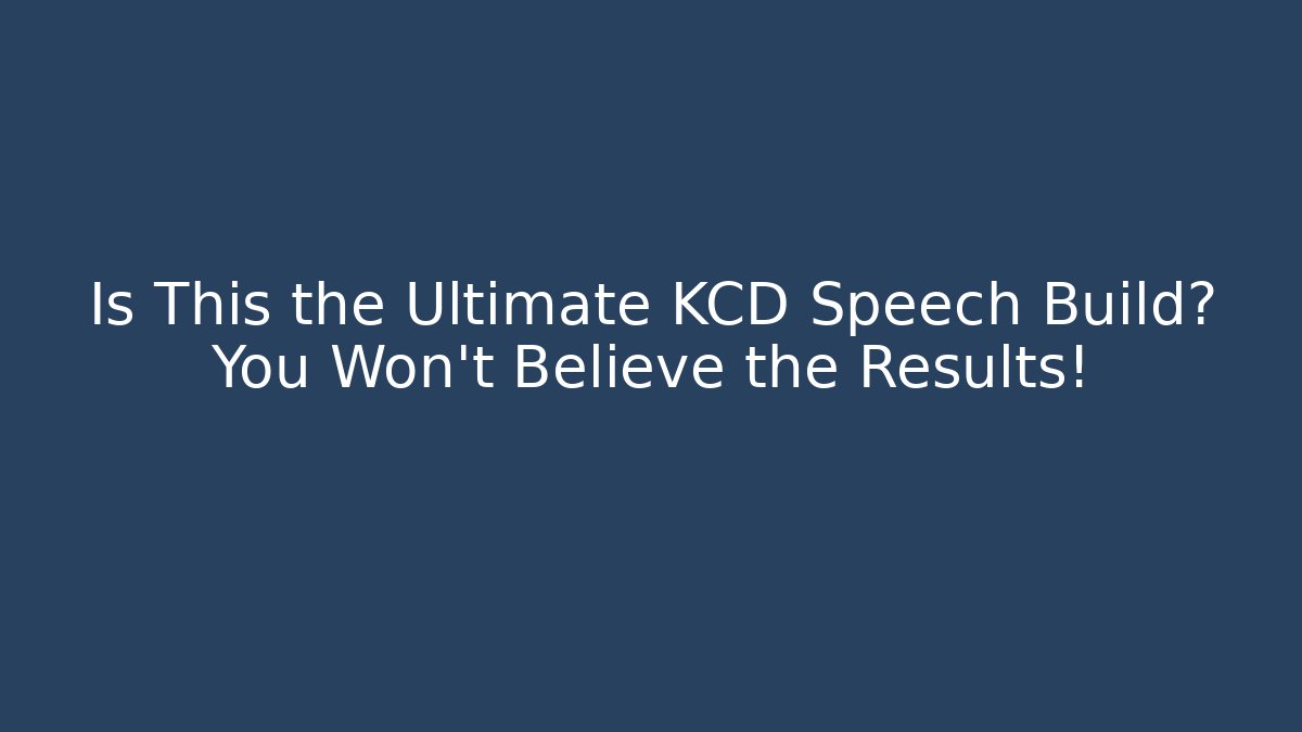 Is This the Ultimate KCD Speech Build? You Won’t Believe the Results!