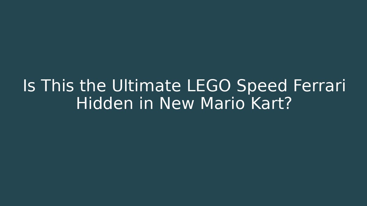 Is This the Ultimate LEGO Speed Ferrari Hidden in New Mario Kart?