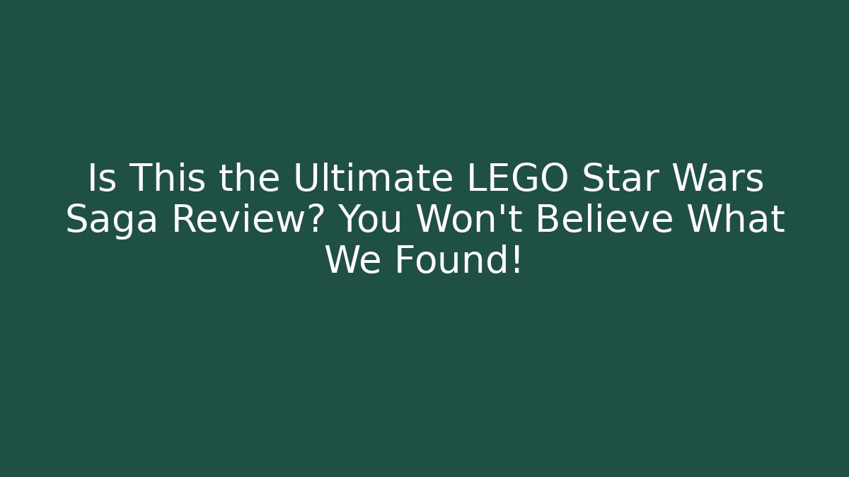 Is This the Ultimate LEGO Star Wars Saga Review? You Won’t Believe What We Found!