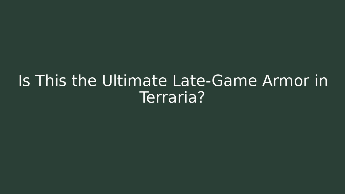 Is This the Ultimate Late-Game Armor in Terraria?
