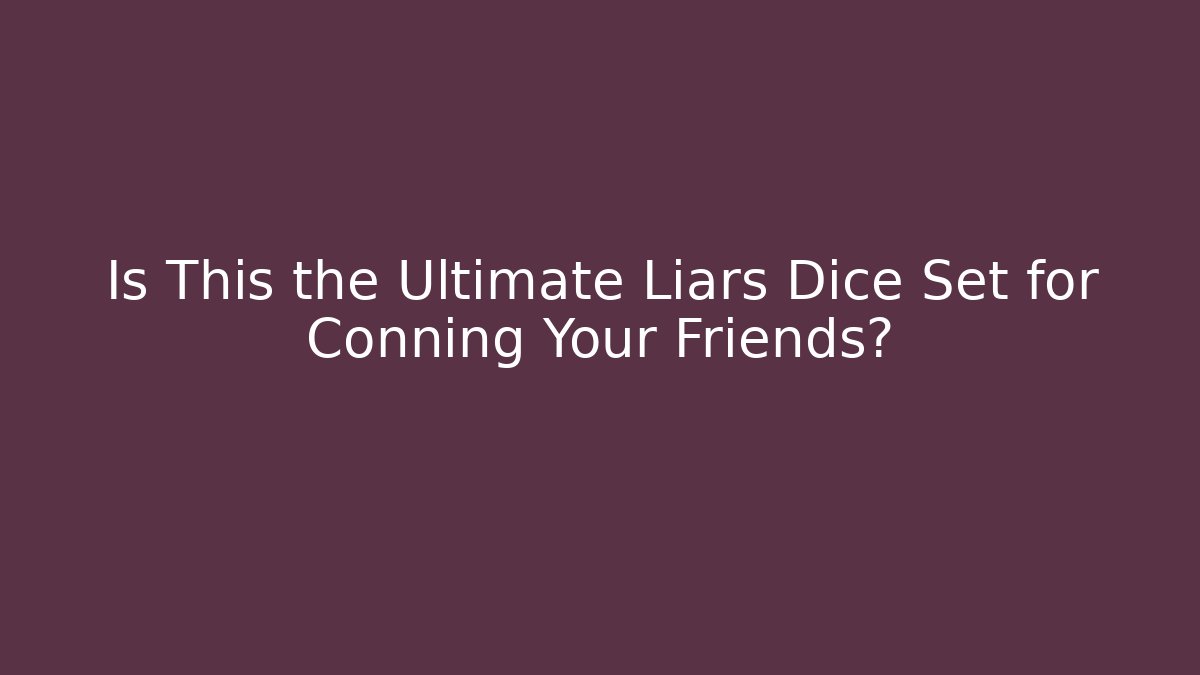Is This the Ultimate Liars Dice Set for Conning Your Friends?