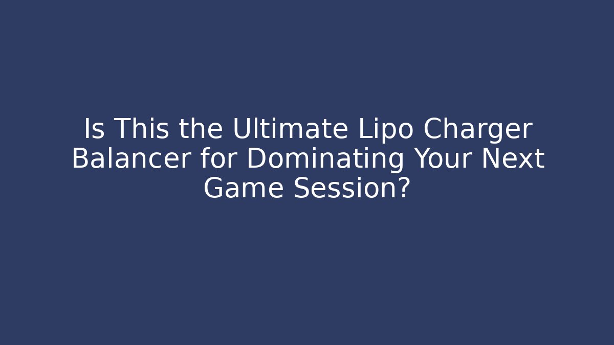 Is This the Ultimate Lipo Charger Balancer for Dominating Your Next Game Session?