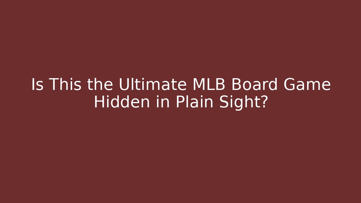 Is This the Ultimate MLB Board Game Hidden in Plain Sight?