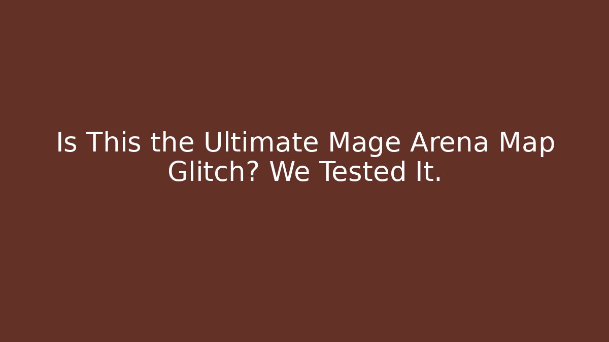 Is This the Ultimate Mage Arena Map Glitch? We Tested It.