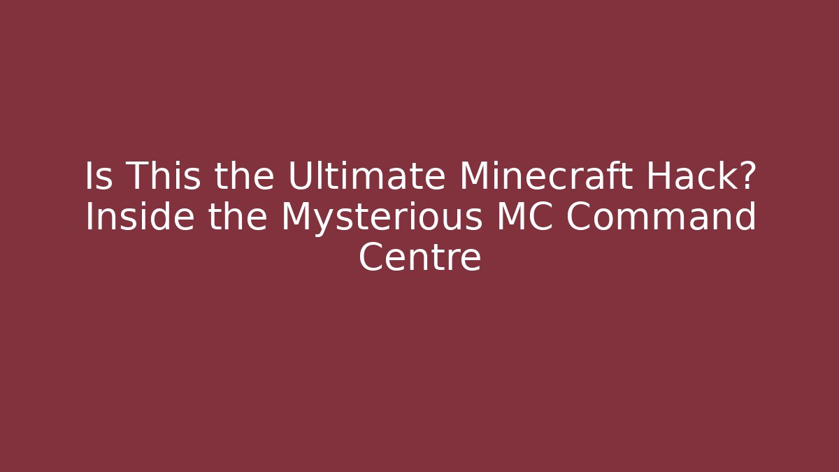 Is This the Ultimate Minecraft Hack? Inside the Mysterious MC Command Centre
