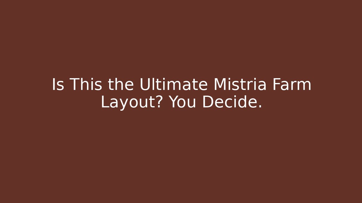 Is This the Ultimate Mistria Farm Layout? You Decide.