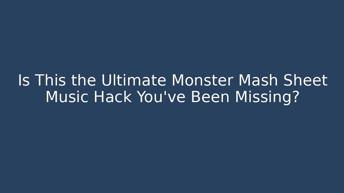 Is This the Ultimate Monster Mash Sheet Music Hack You've Been Missing?