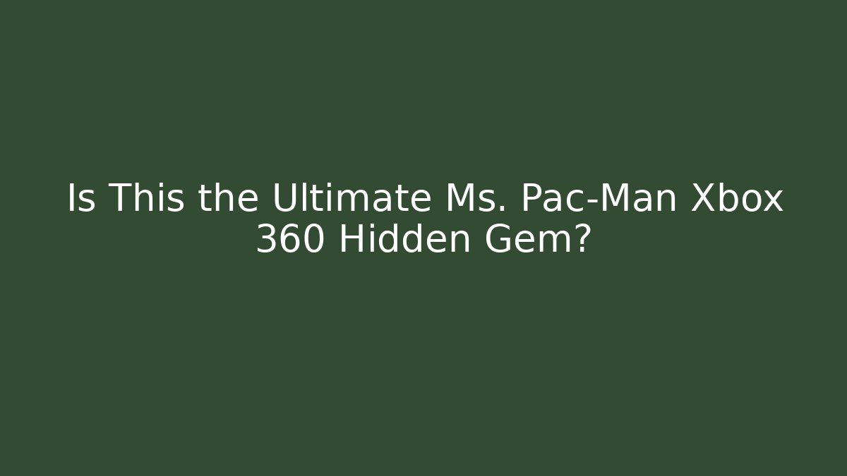 Is This the Ultimate Ms. Pac-Man Xbox 360 Hidden Gem?