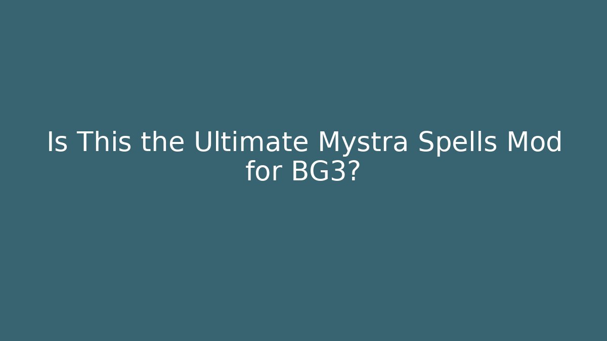 Is This the Ultimate Mystra Spells Mod for BG3?