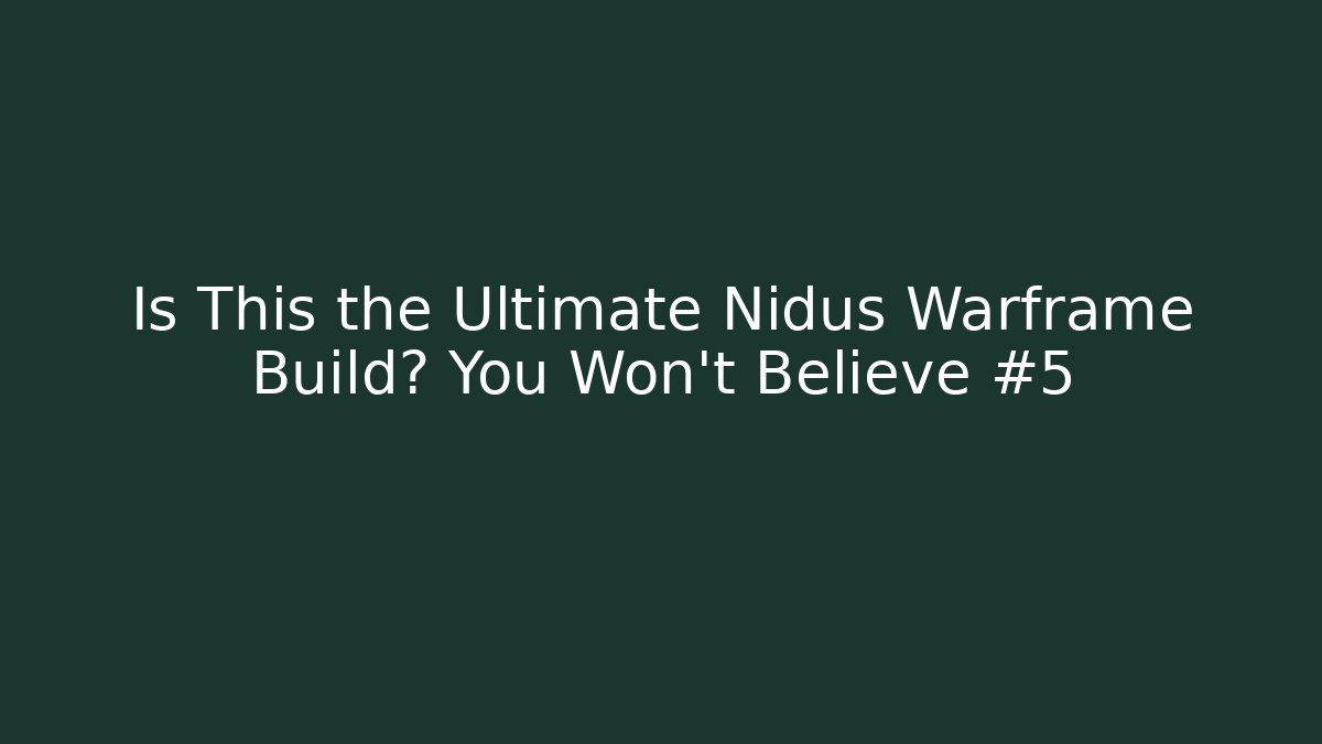 Is This the Ultimate Nidus Warframe Build? You Won’t Believe #5 - Critter Realm
