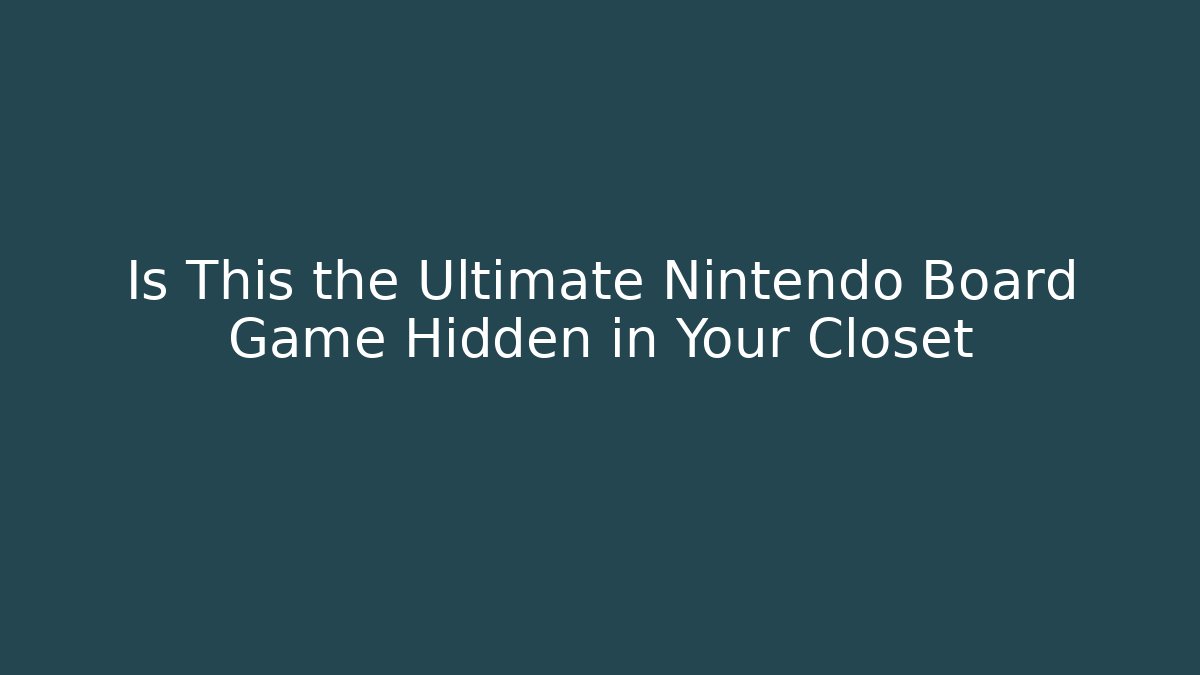 Is This the Ultimate Nintendo Board Game Hidden in Your Closet