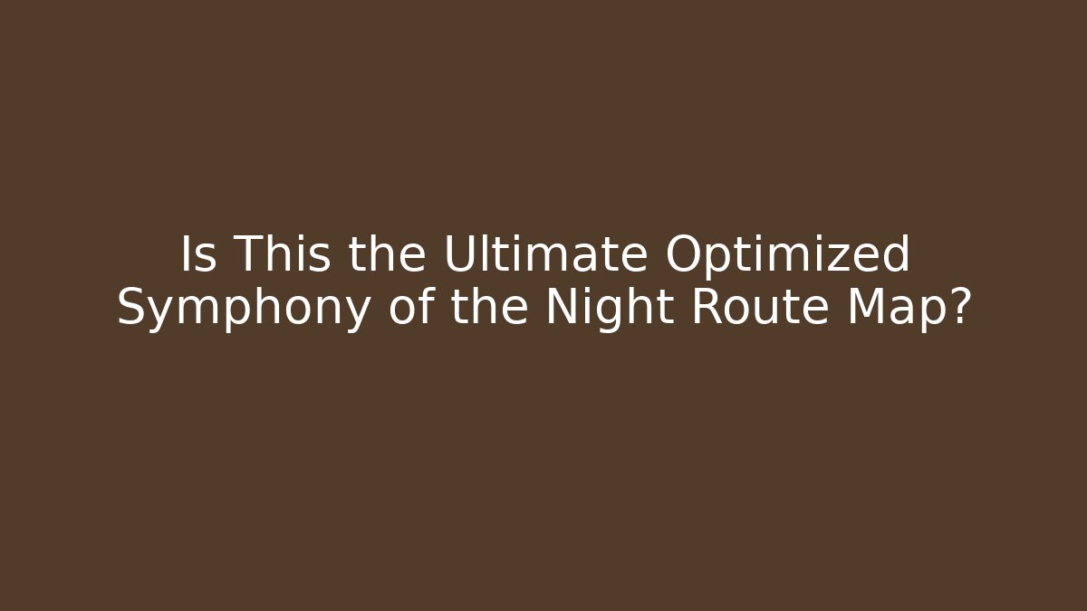 Is This the Ultimate Optimized Symphony of the Night Route Map?