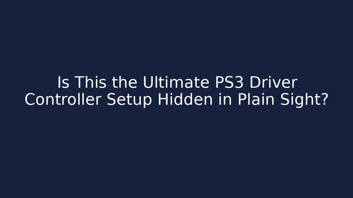 Is This the Ultimate PS3 Driver Controller Setup Hidden in Plain Sight? - Critter Realm
