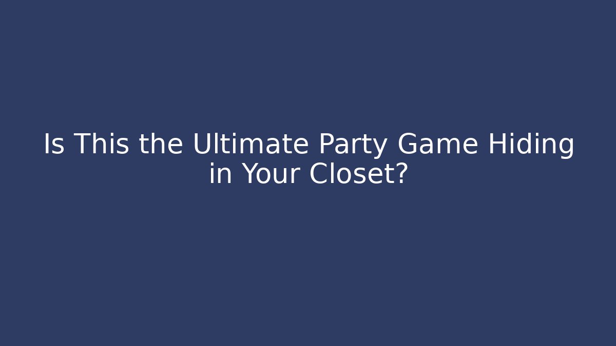 Is This the Ultimate Party Game Hiding in Your Closet? - Critter Realm