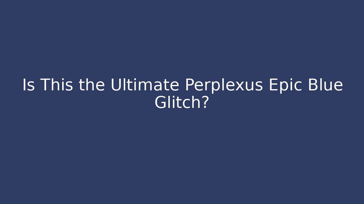 Is This the Ultimate Perplexus Epic Blue Glitch? - Critter Realm