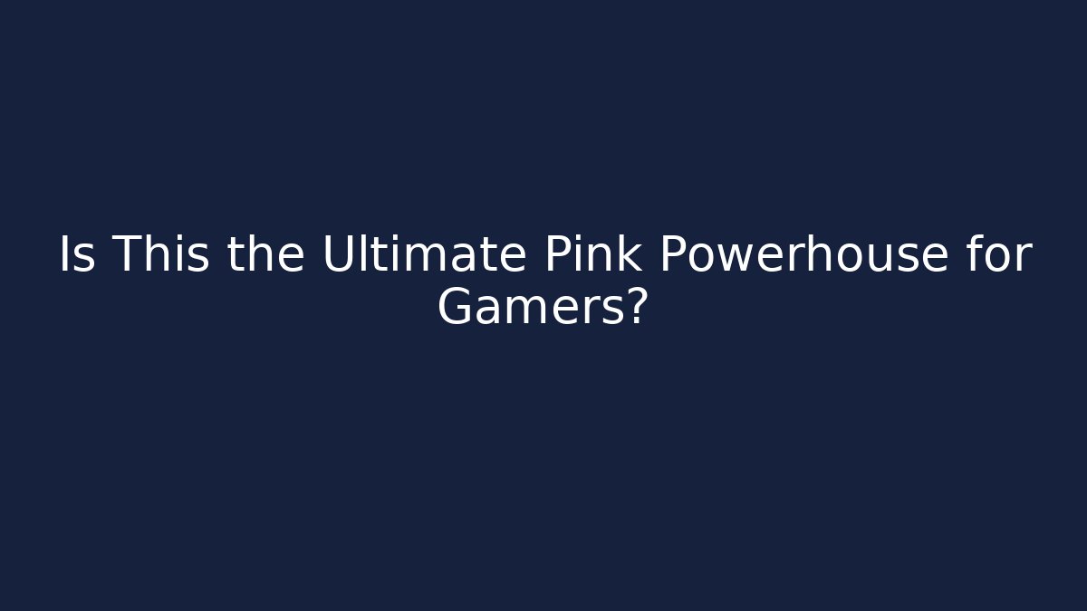 Is This the Ultimate Pink Powerhouse for Gamers?