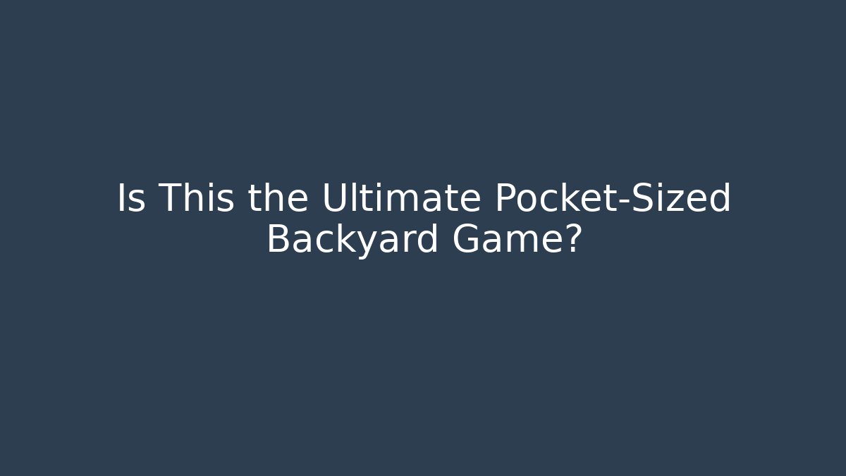 Is This the Ultimate Pocket-Sized Backyard Game?