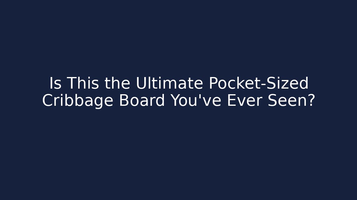 Is This the Ultimate Pocket-Sized Cribbage Board You've Ever Seen? - Critter Realm