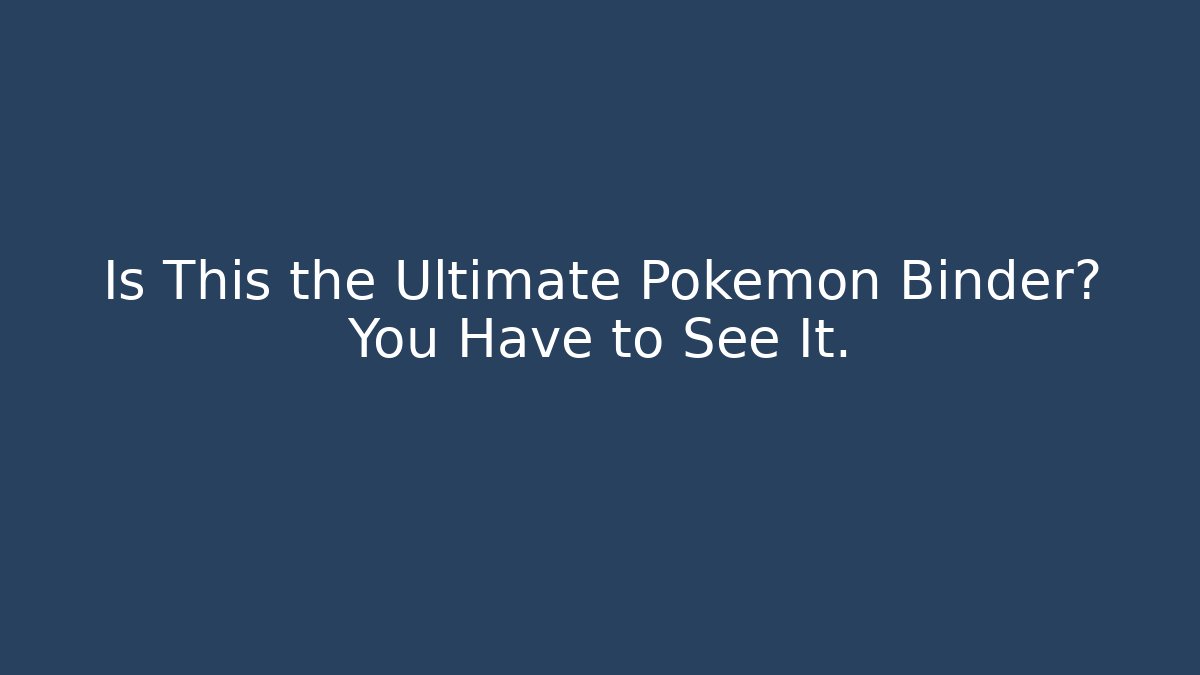 Is This the Ultimate Pokémon Binder? You Have to See It.