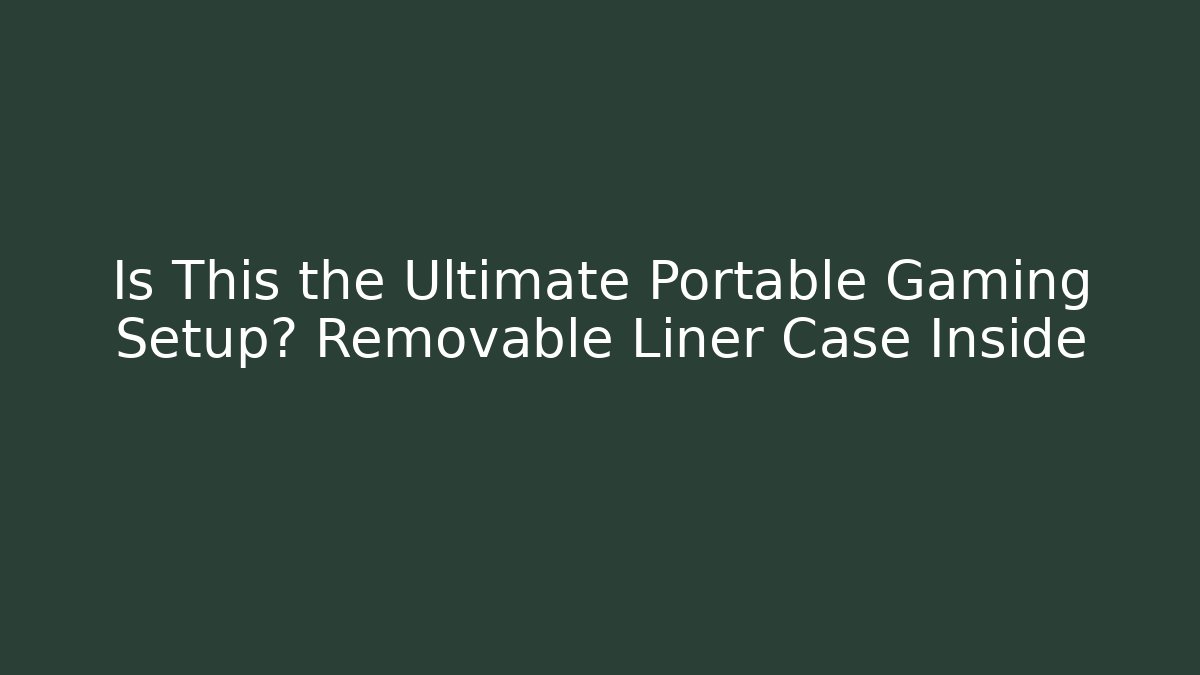 Is This the Ultimate Portable Gaming Setup? Removable Liner Case Inside - Critter Realm