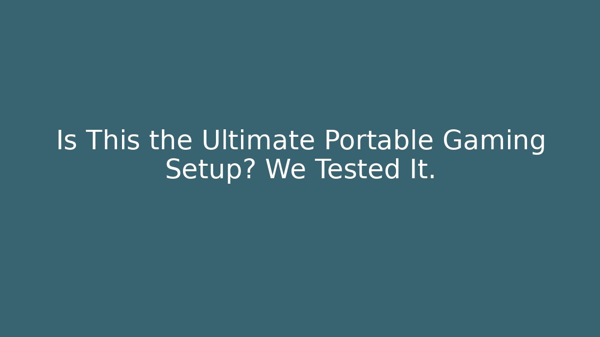 Is This the Ultimate Portable Gaming Setup? We Tested It. - Critter Realm