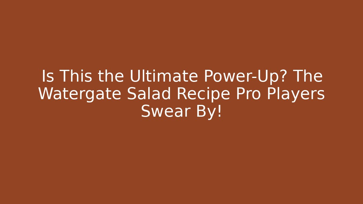 Is This the Ultimate Power-Up? The Watergate Salad Recipe Pro Players Swear By!