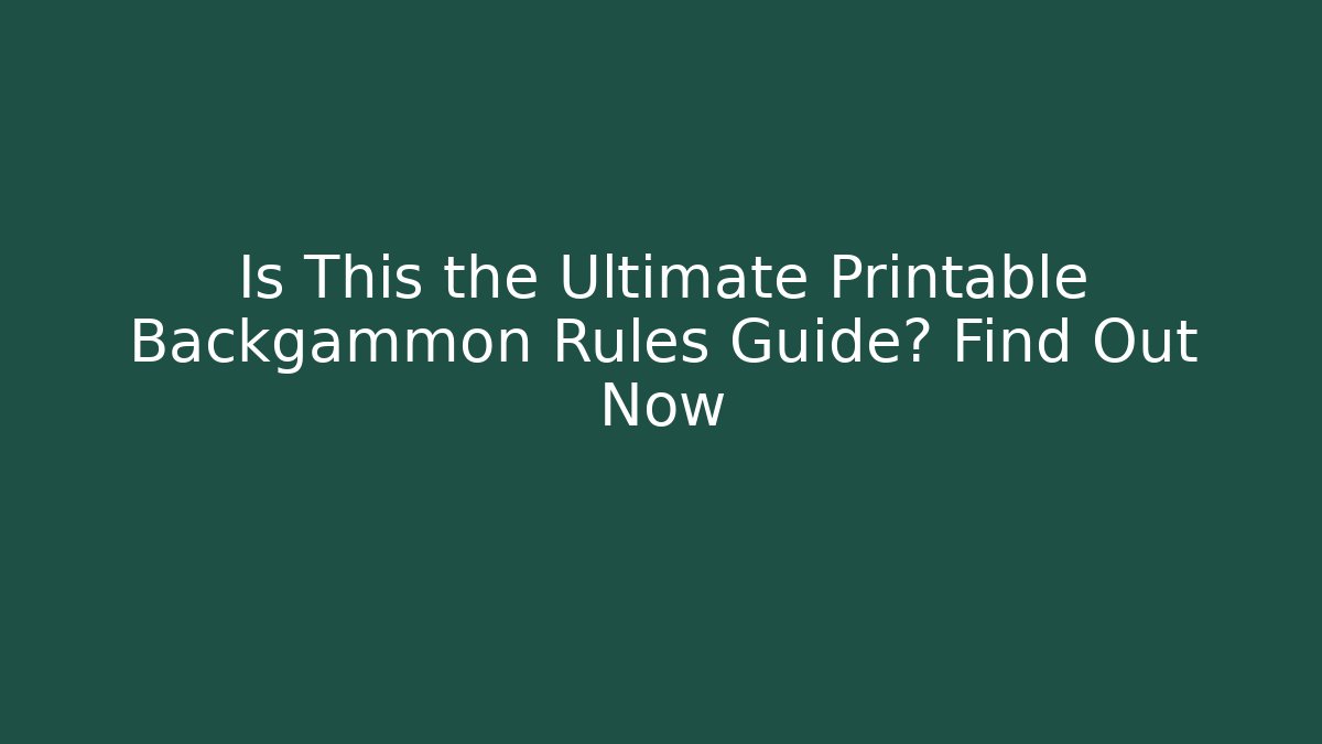 Is This the Ultimate Printable Backgammon Rules Guide? Find Out Now - Critter Realm