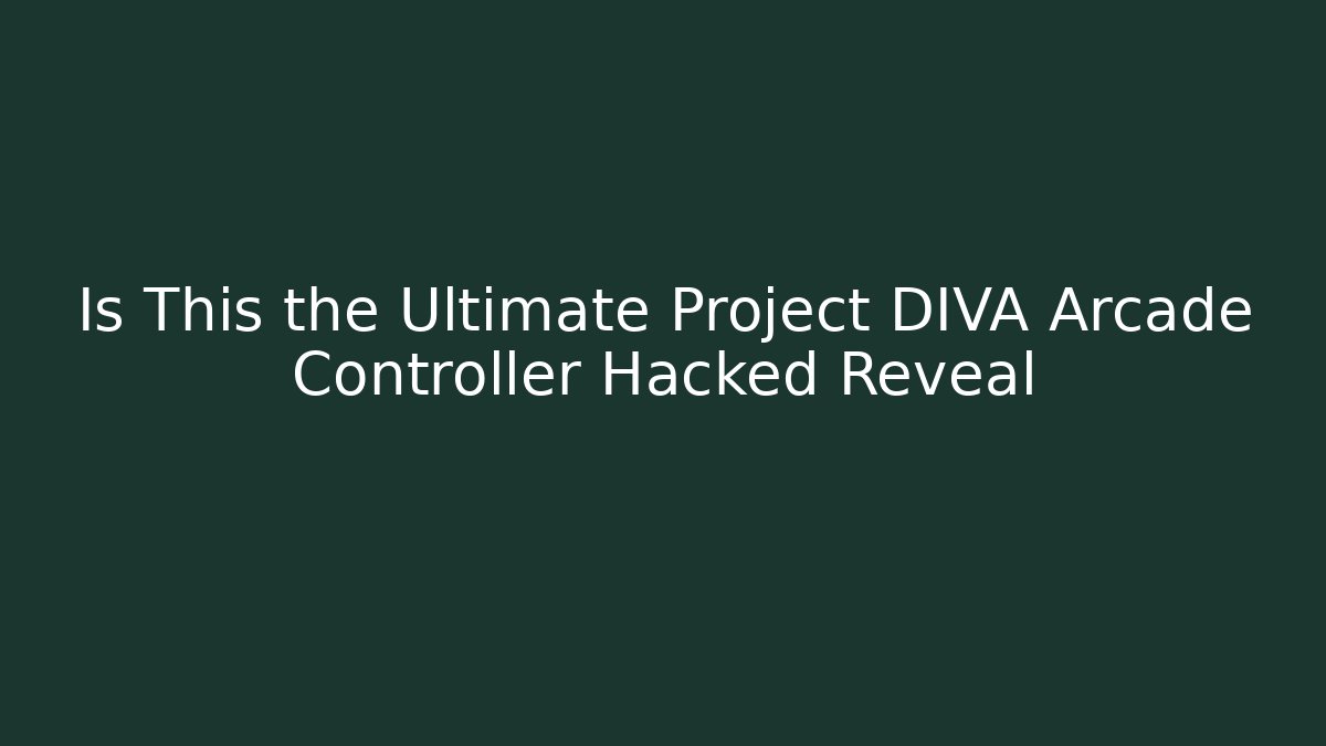 Is This the Ultimate Project DIVA Arcade Controller Hacked Reveal