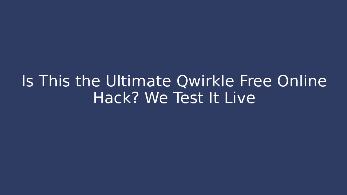 Is This the Ultimate Qwirkle Free Online Hack? We Test It Live - Critter Realm