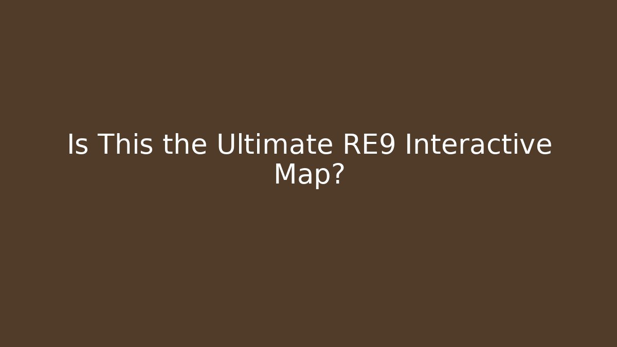 Is This the Ultimate RE9 Interactive Map?