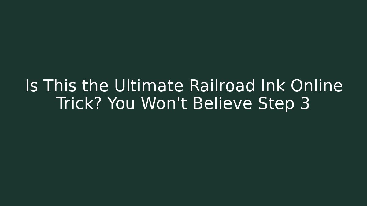 Is This the Ultimate Railroad Ink Online Trick? You Won't Believe Step 3