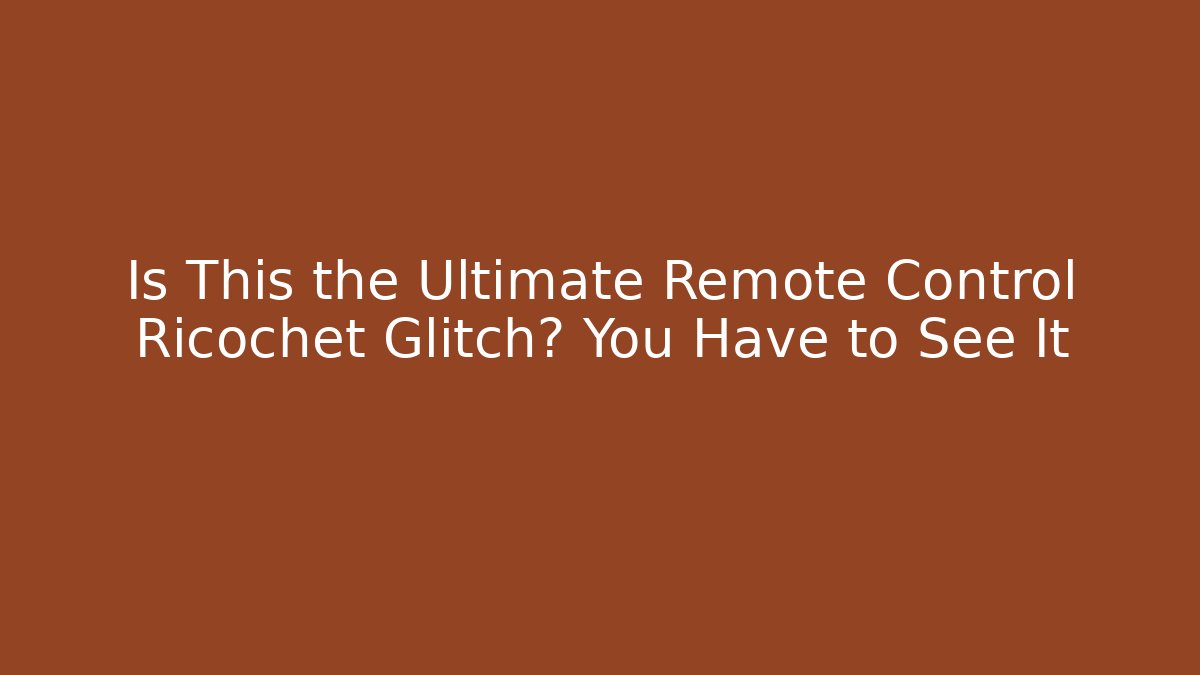 Is This the Ultimate Remote Control Ricochet Glitch? You Have to See It