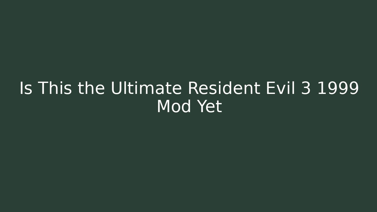 Is This the Ultimate Resident Evil 3 1999 Mod Yet