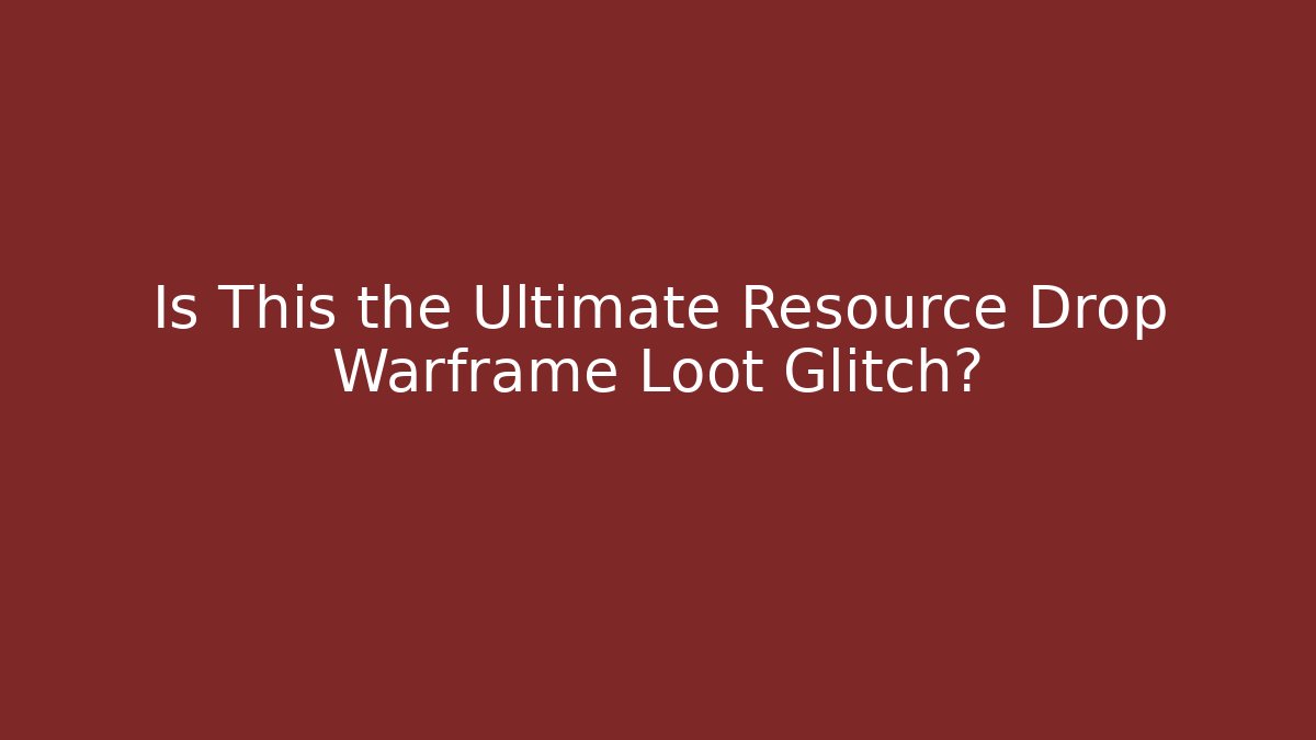 Is This the Ultimate Resource Drop Warframe Loot Glitch?