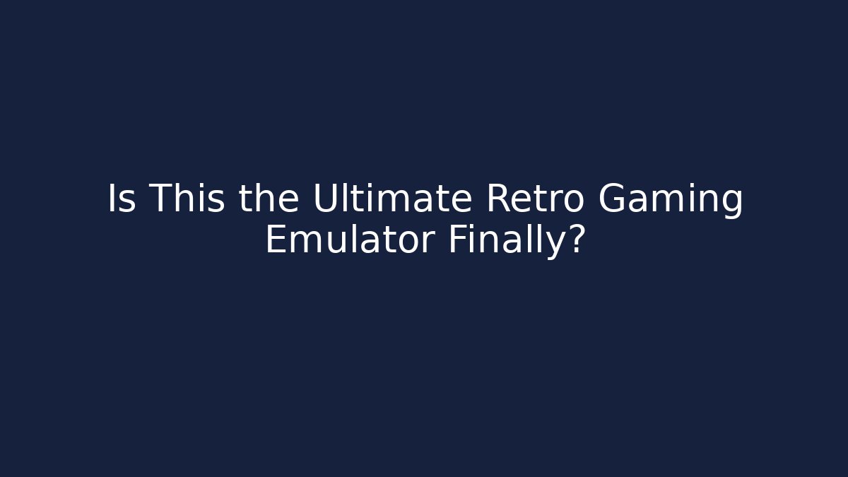 Is This the Ultimate Retro Gaming Emulator Finally?