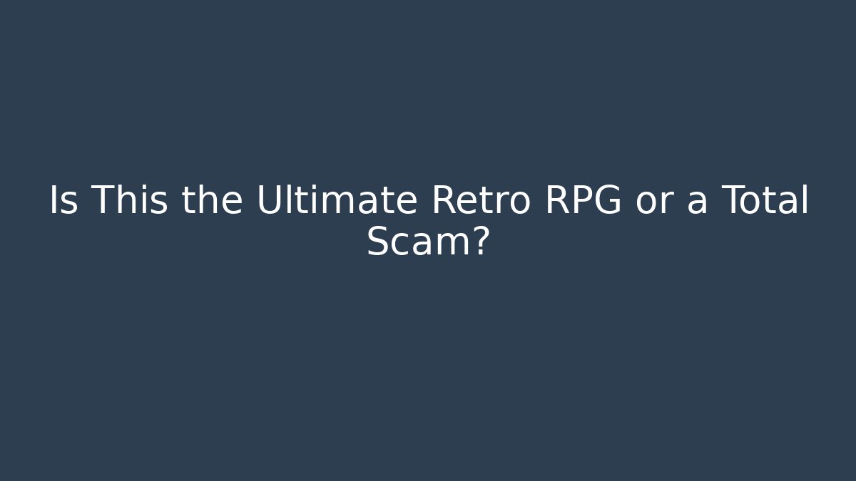 Is This the Ultimate Retro RPG or a Total Scam?