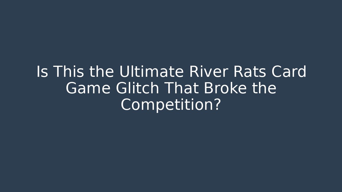 Is This the Ultimate River Rats Card Game Glitch That Broke the Competition? - Critter Realm