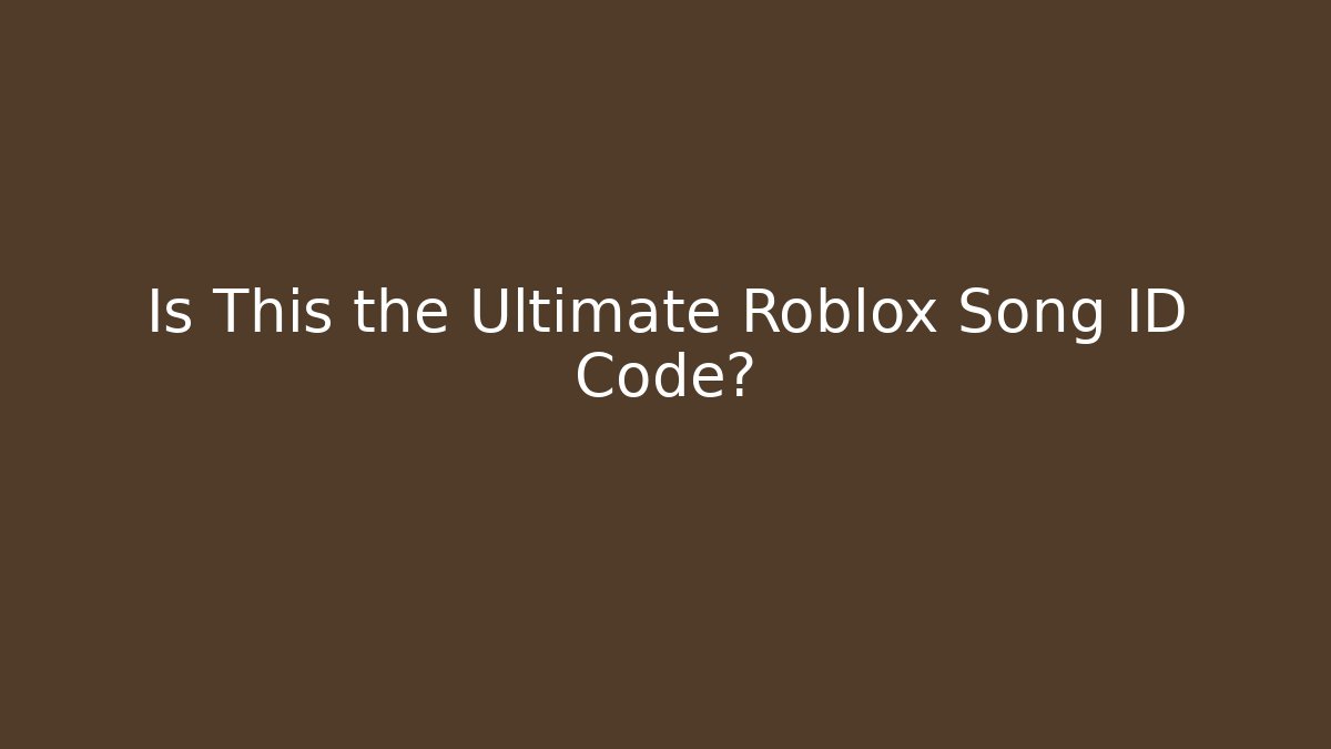 Is This the Ultimate Roblox Song ID Code?