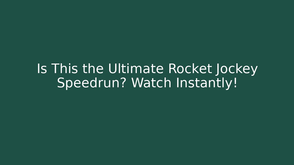Is This the Ultimate Rocket Jockey Speedrun? Watch Instantly!