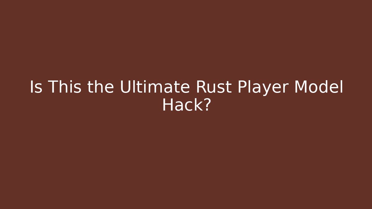 Is This the Ultimate Rust Player Model Hack? - Critter Realm