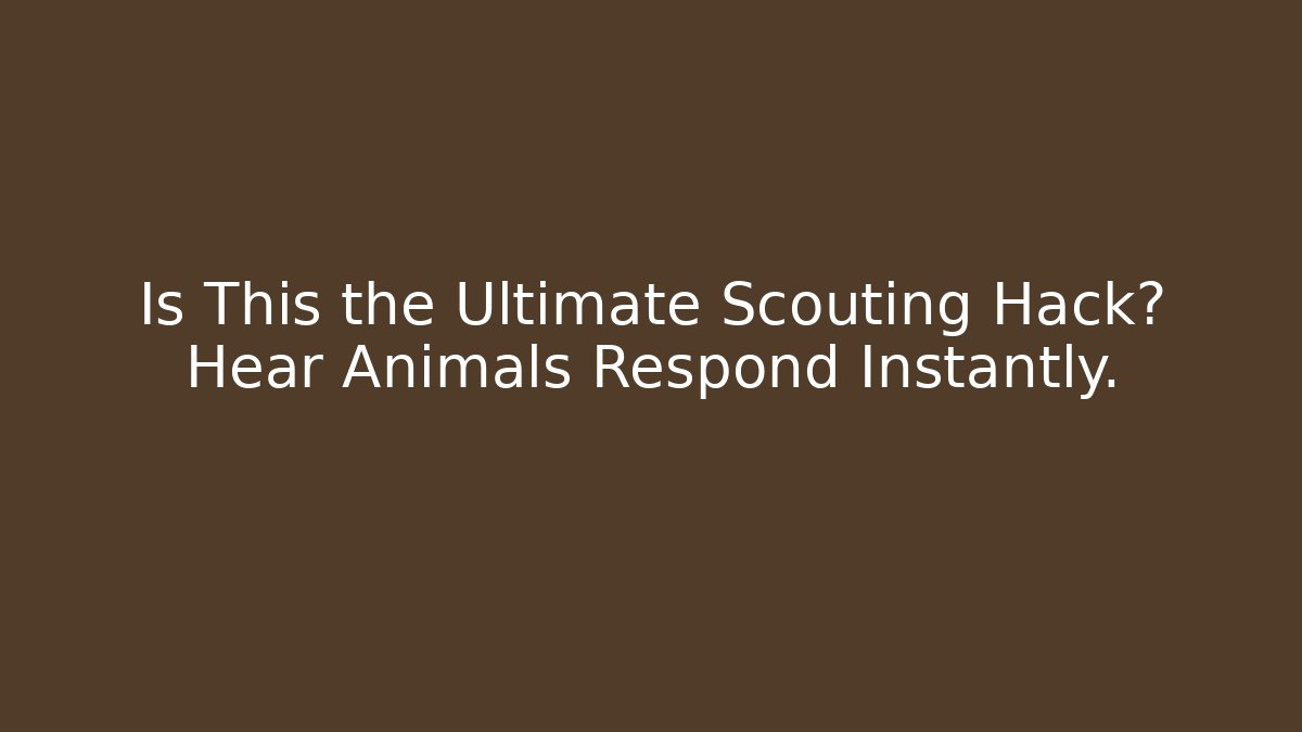 Is This the Ultimate Scouting Hack? Hear Animals Respond Instantly.