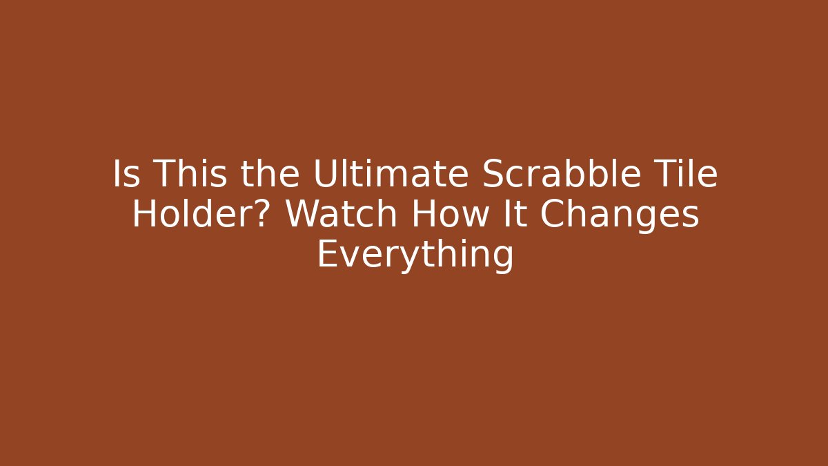 Is This the Ultimate Scrabble Tile Holder? Watch How It Changes Everything