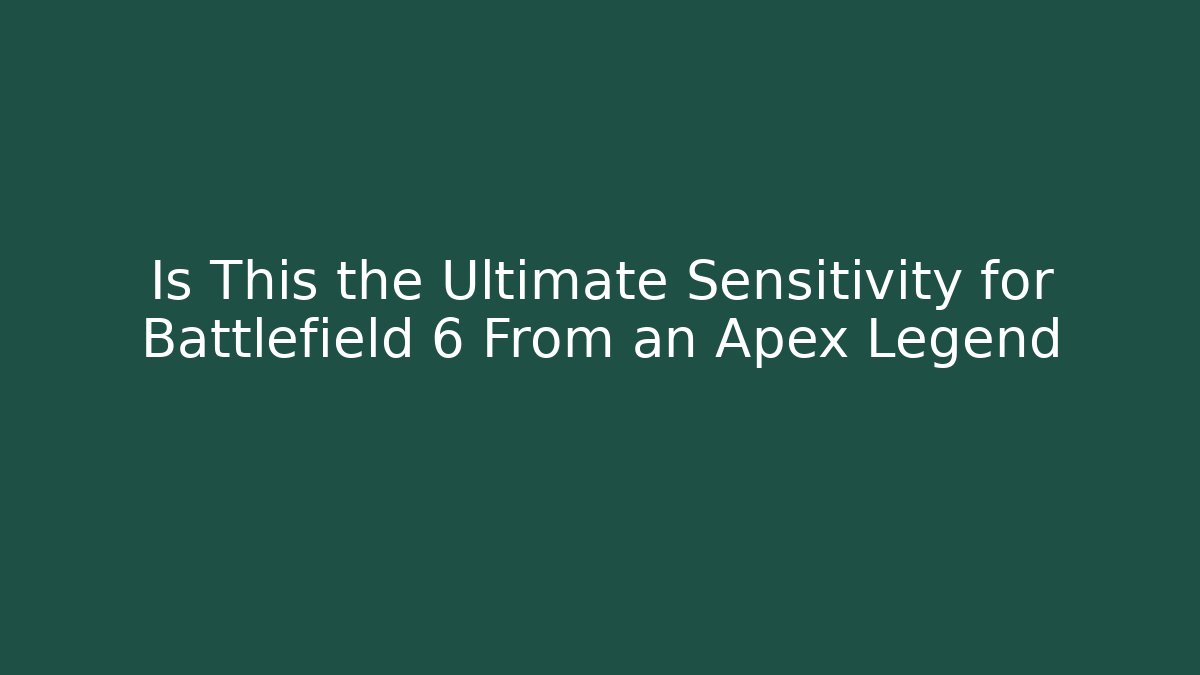 Is This the Ultimate Sensitivity for Battlefield 6 From an Apex Legend