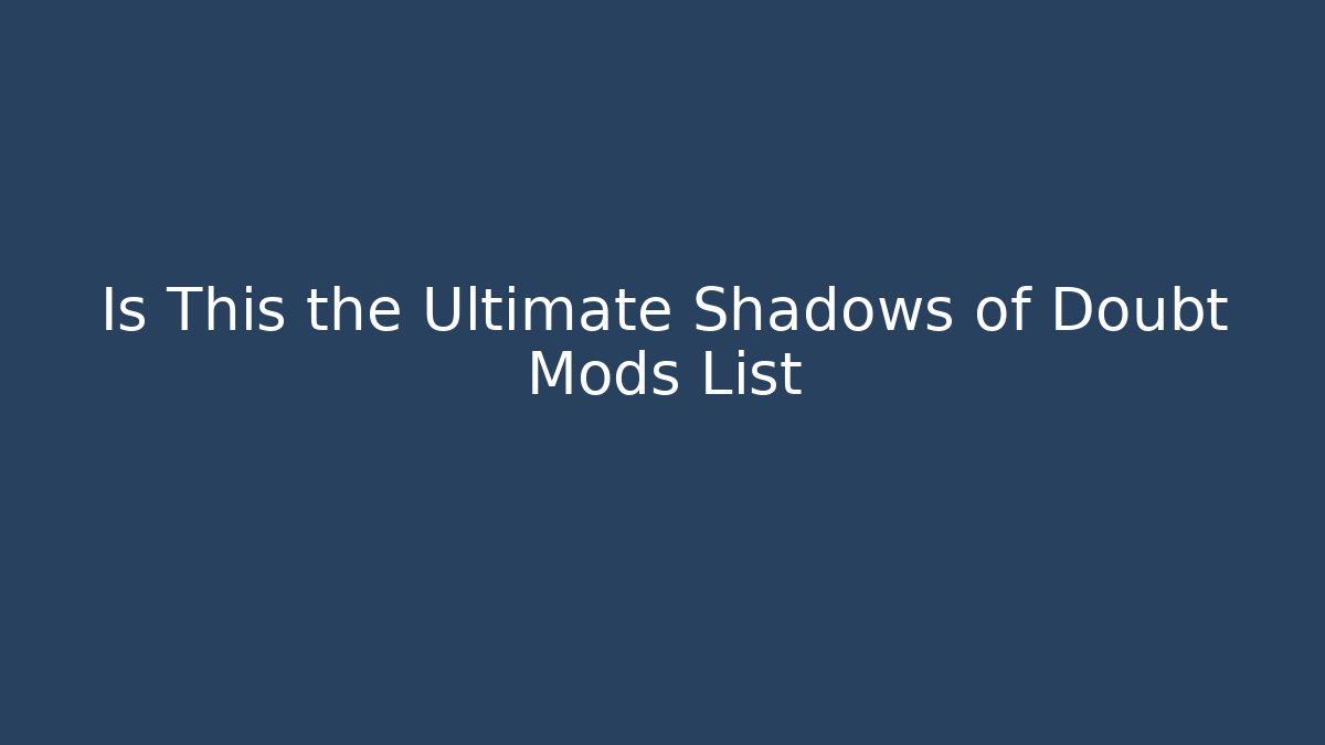 Is This the Ultimate Shadows of Doubt Mods List