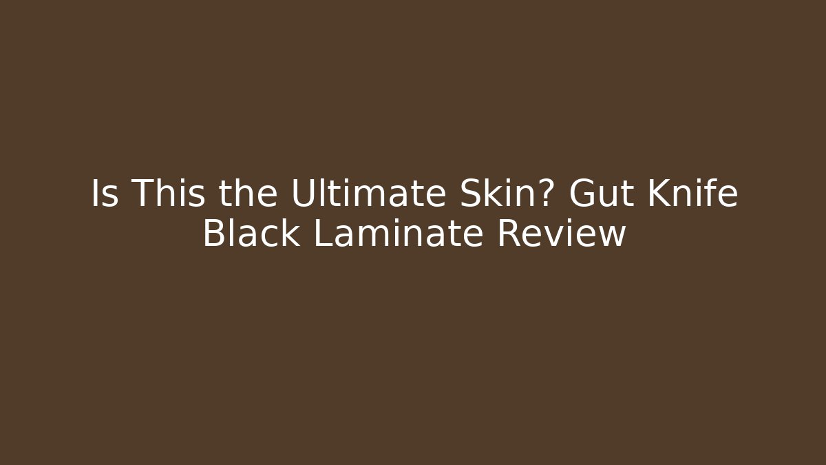 Is This the Ultimate Skin? Gut Knife Black Laminate Review