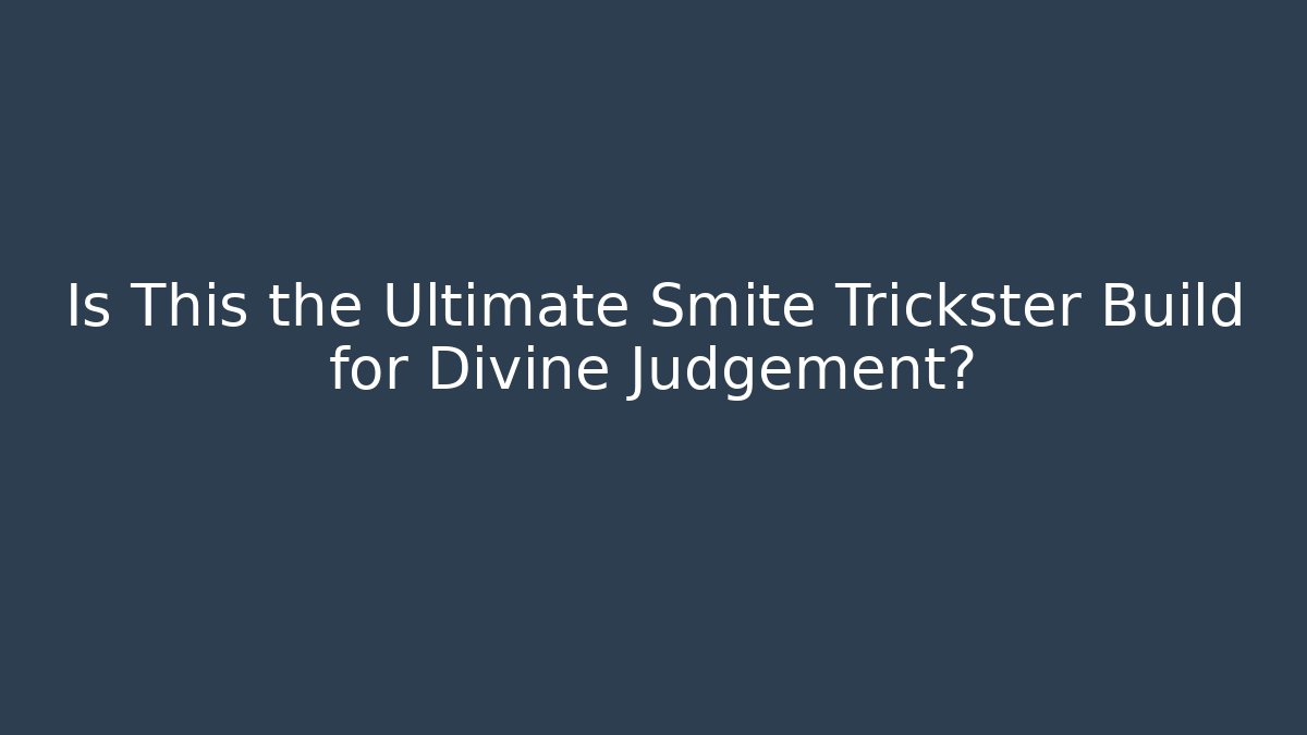 Is This the Ultimate Smite Trickster Build for Divine Judgement?