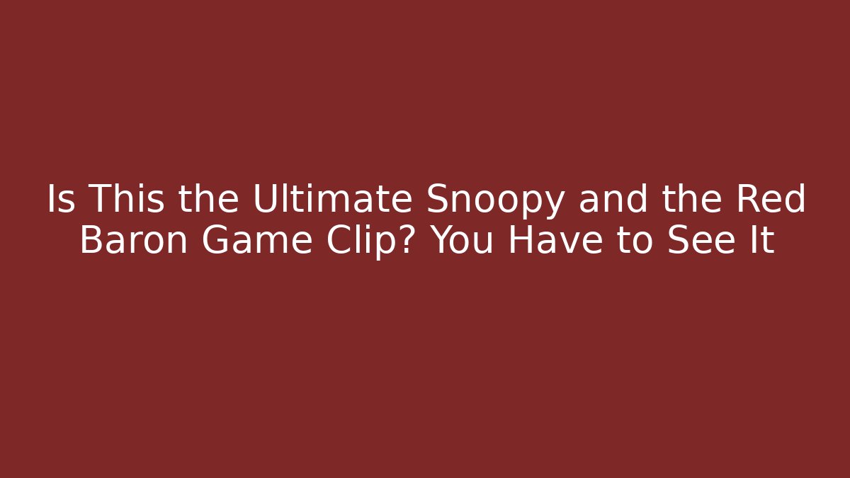 Is This the Ultimate Snoopy and the Red Baron Game Clip? You Have to See It