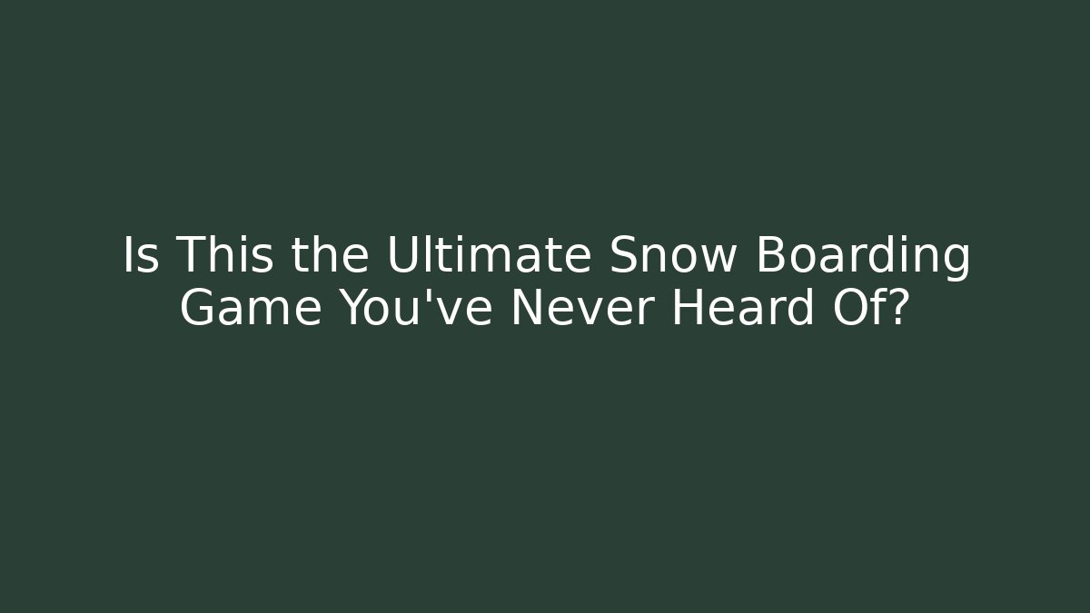 Is This the Ultimate Snow Boarding Game You’ve Never Heard Of?